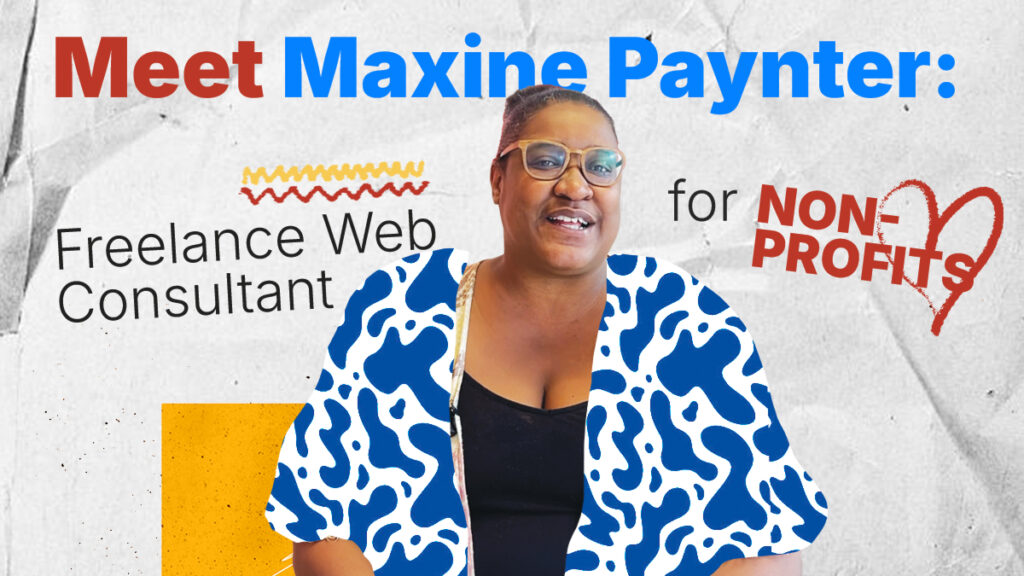 A landscape image that features a photo of Maxine Paynter. The text on the image says "Meet Maxine Paynter: Freelance Web Consultant for Non-profits"