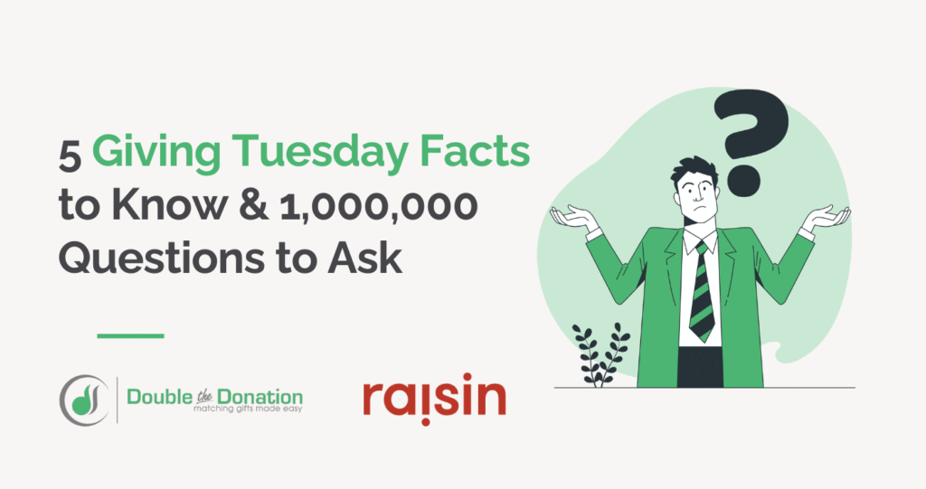 5 Giving Tuesday Facts to Know & 1,000,000 Questions to Ask. By raisin and Double the Donation.